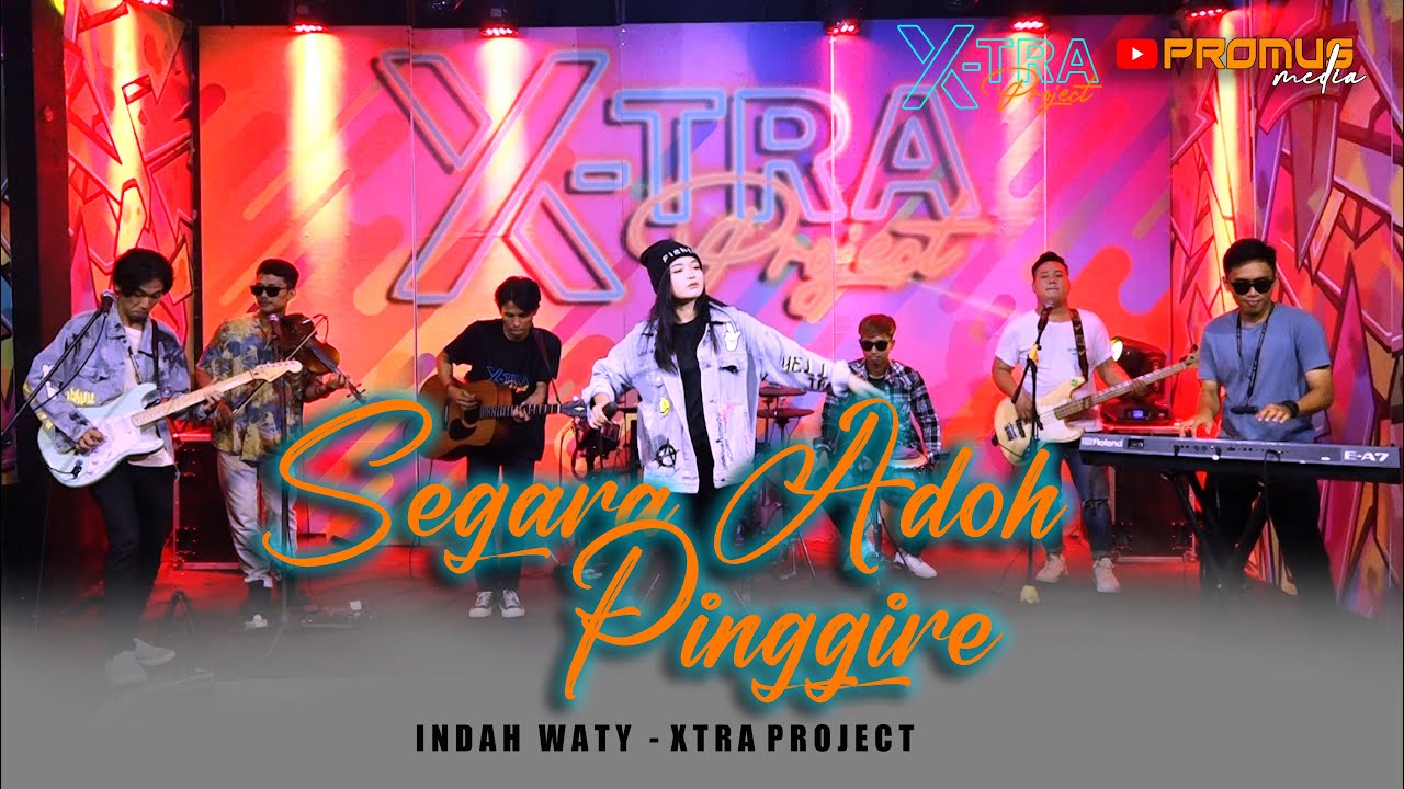 SEGARA ADOH PINGGIRE - INDAH WATY || XTRA PROJECT COVER 2023