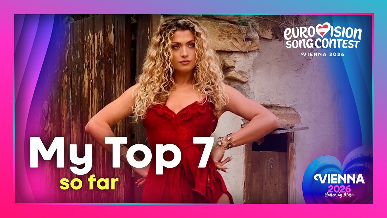 🥇 2026 Eurovision Song Contest | My Top 7 (so far) | 🗓️ 08/02/2026