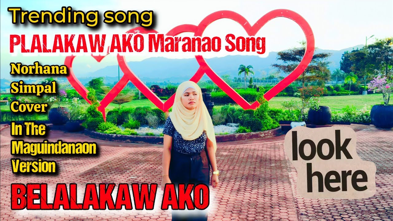 PLALAKAW AKO Maranao Song/Norhana Simpal In The MAGUINDANAON Version BELALAKAW AKO
