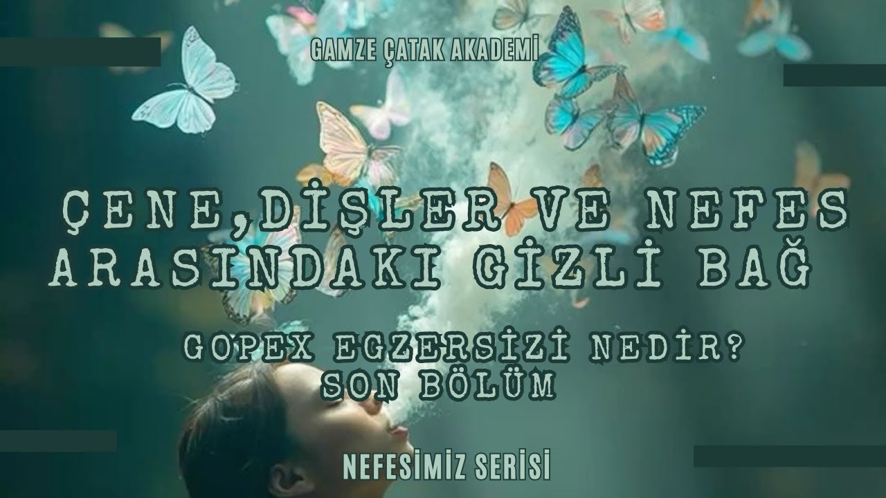 Çene, Dişler ve Nefes Arasındaki Gizli Bağ | GOPex Egzersizi Nedir? | Nefesimiz #12 l Gamze Catak