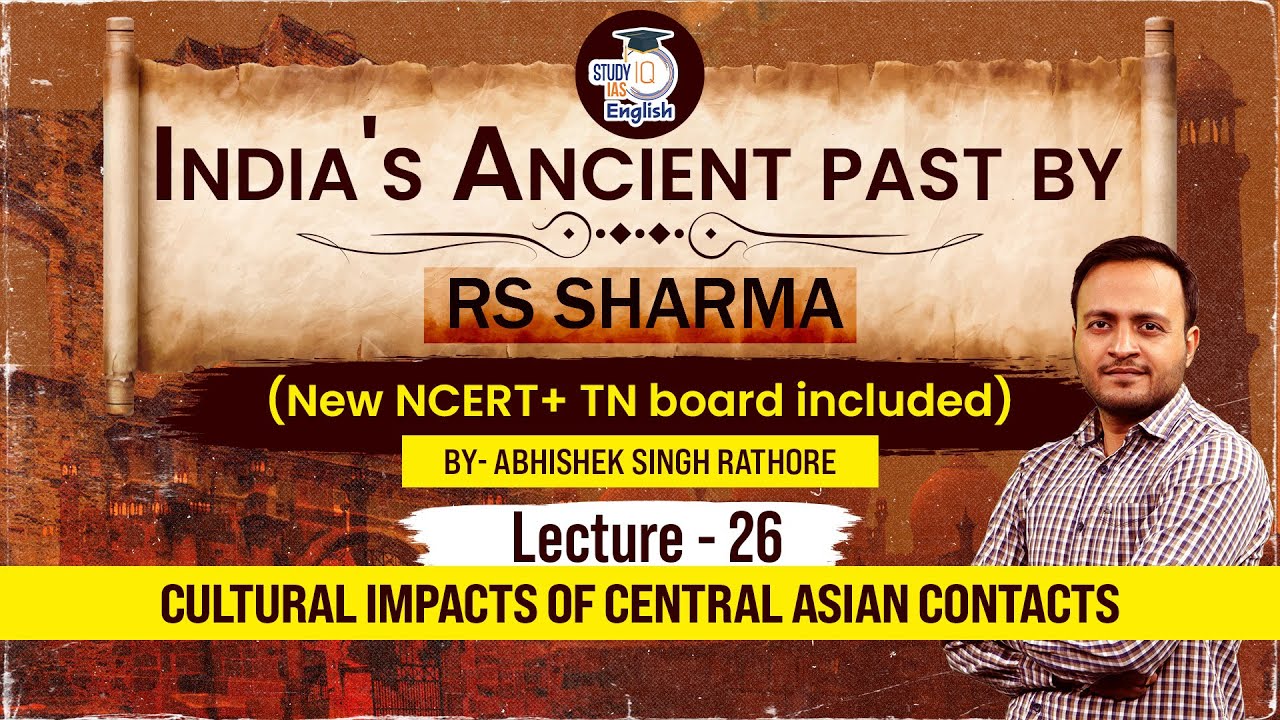 Ancient History l Cultural Impacts of Central Asian Contacts | Lec - 26 | StudyIQ IAS English