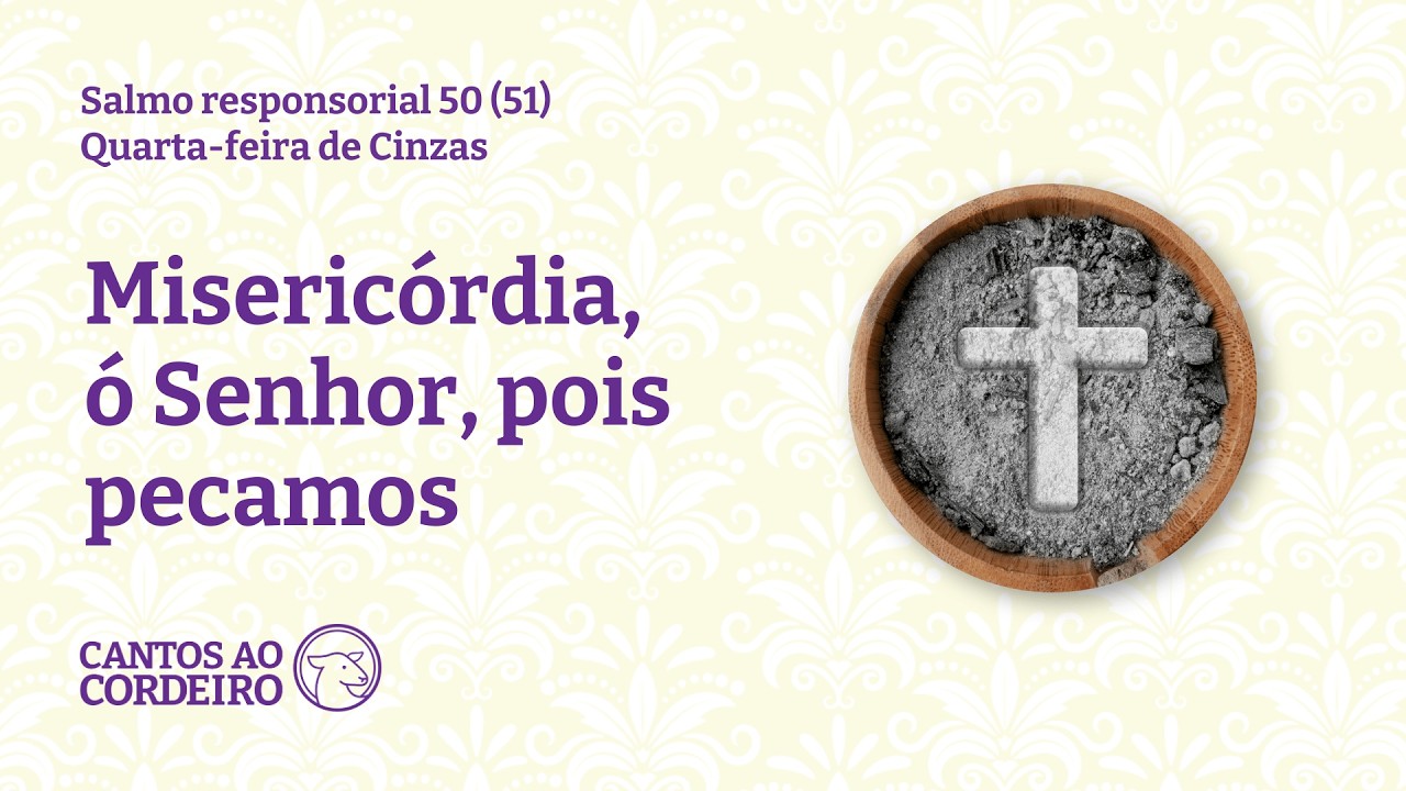 Salmo responsorial - Quarta-feira de Cinzas 50 (51)