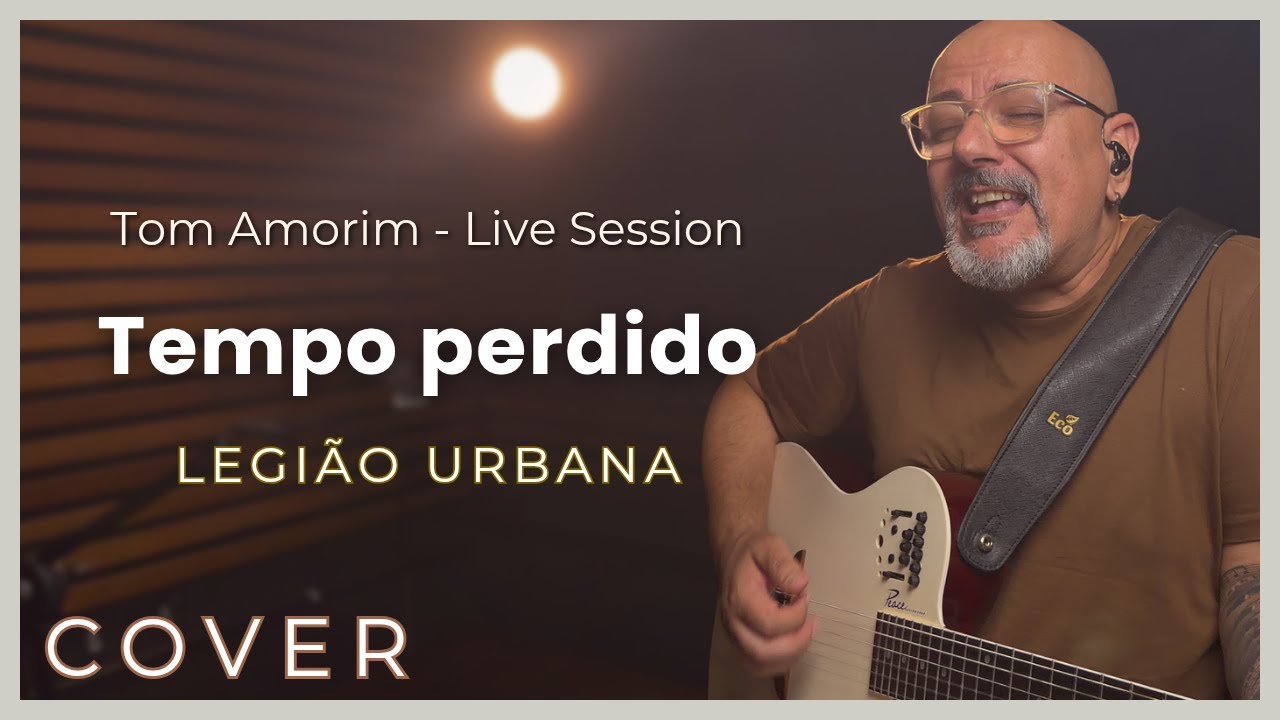 Tempo Perdido - Legião Urbana | Tom Amorim Cover (Live Session)