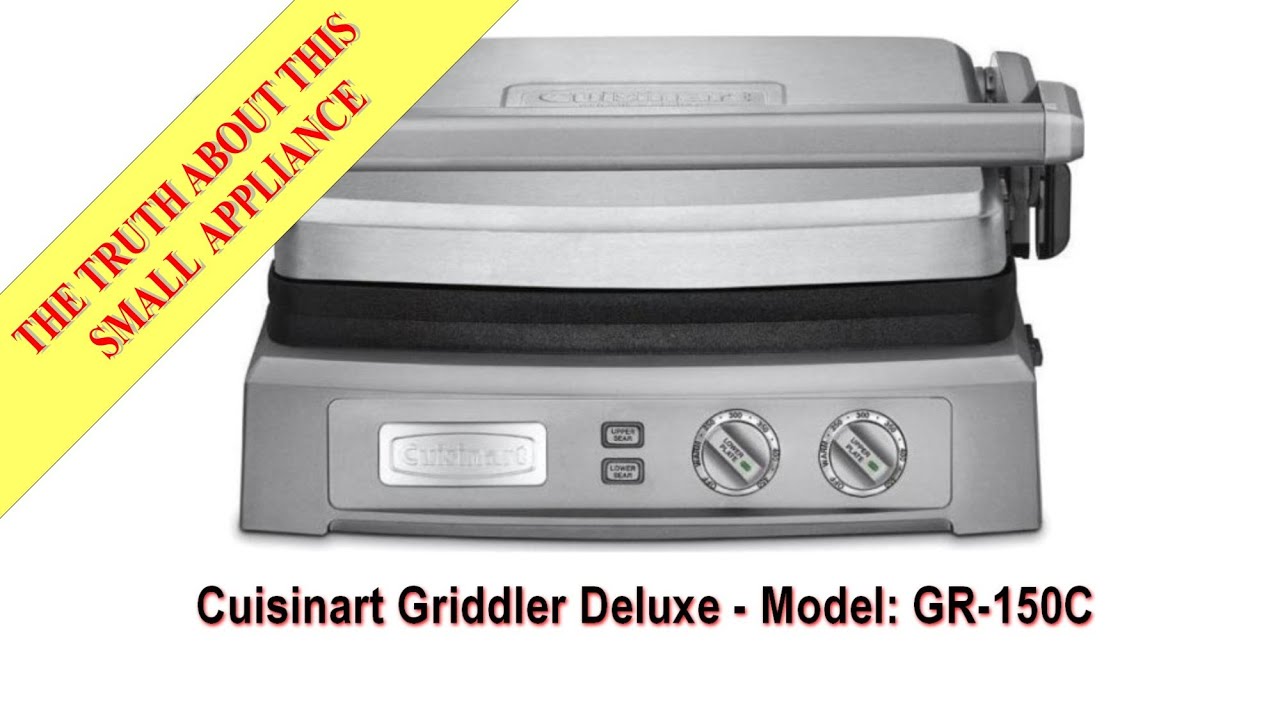The Truth About the Cuisinart Griddler Deluxe - Model: GR-150