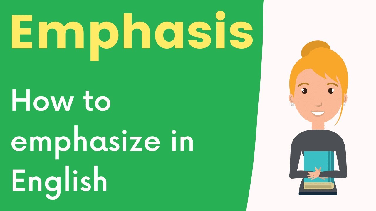 Emphasis in English - how do we emphasize in English?