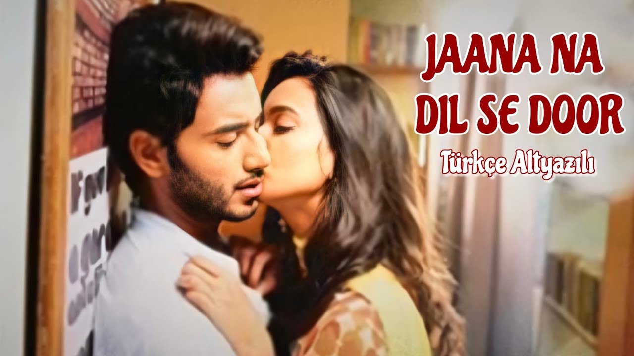 Jaana Na Dil Se Door Türkçe Altyazılı | Kho Na Doon Türkçe Altyazılı |Atharv & Vividha |Armaan Malik