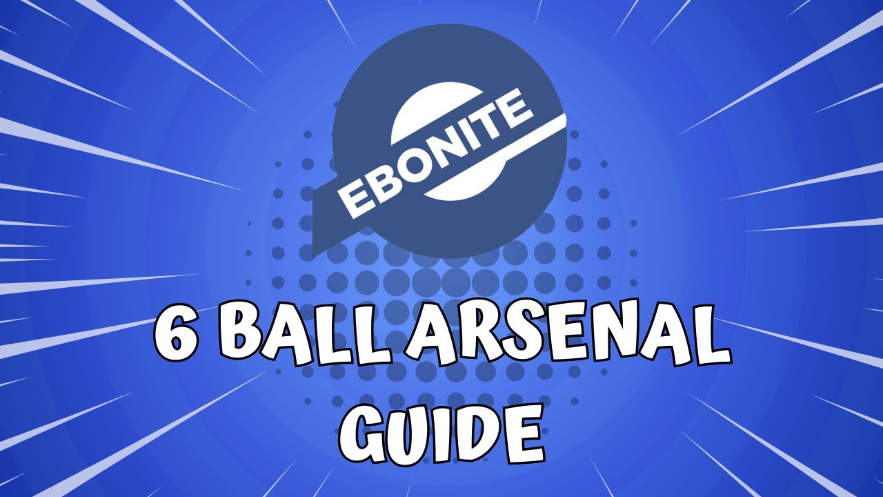 Ebonite Bowling 6 Ball Arsenal Guide