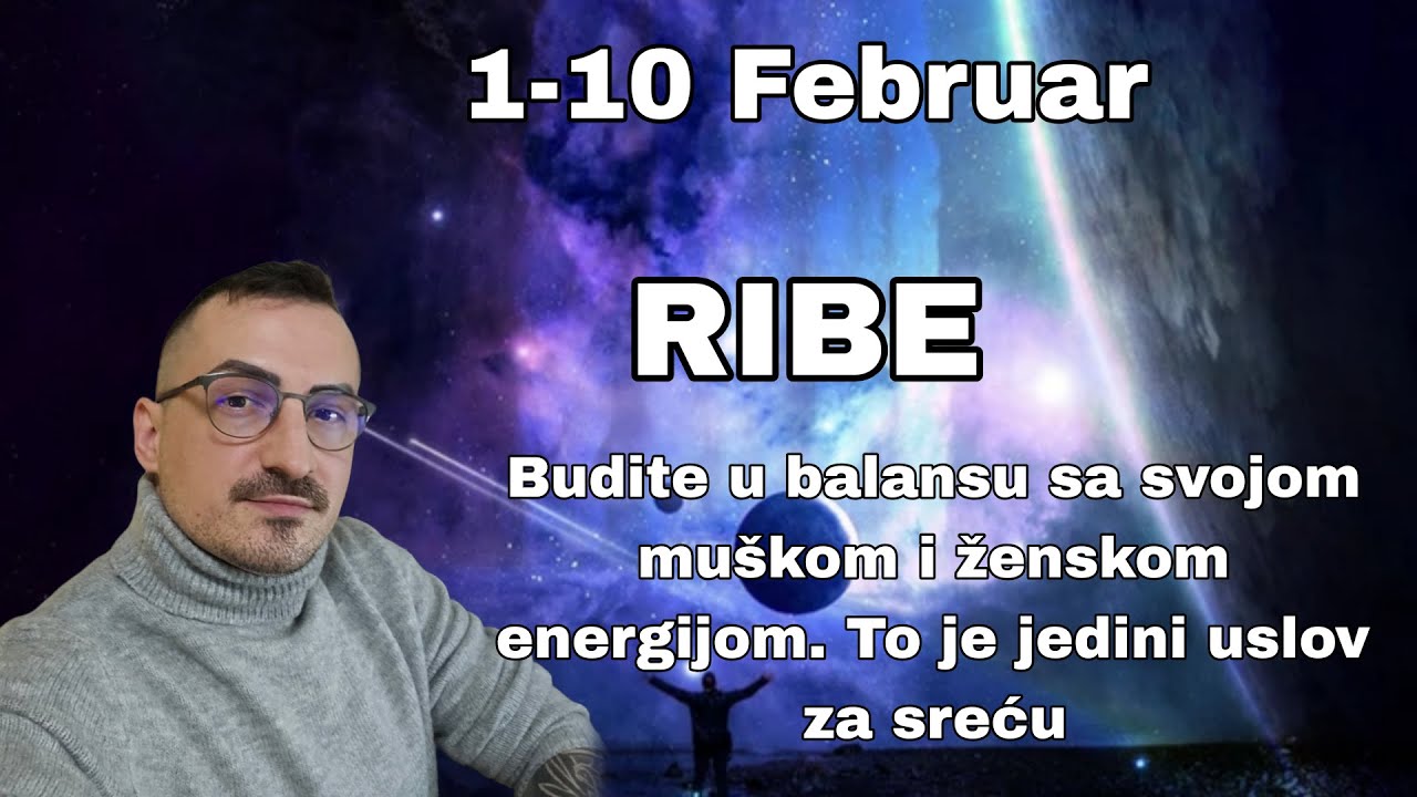 Ribe  01 10 Februar Budite u balansu sa svojom muskom i zenskom energijom, to je jedini uslov za sre