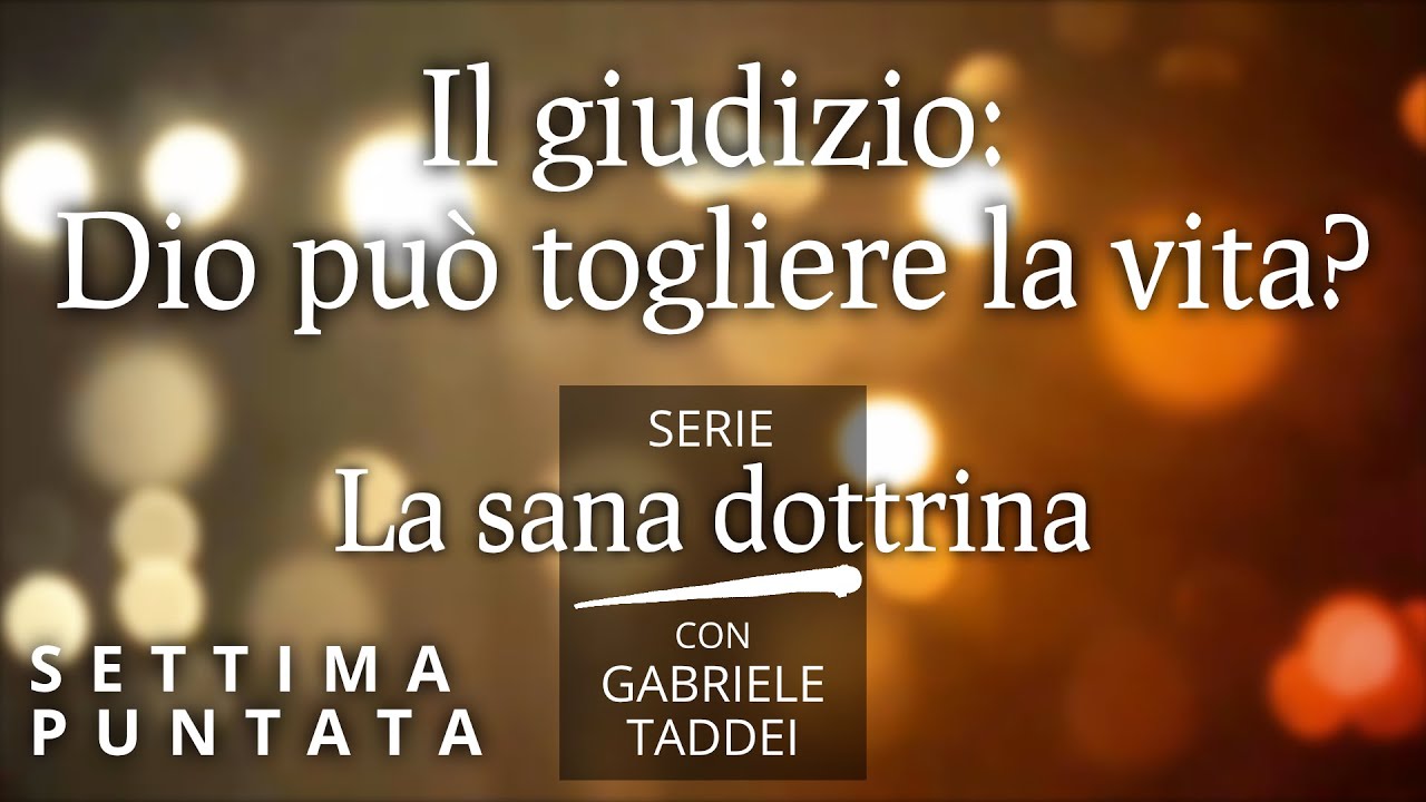 7.  Il giudizio: Dio può togliere la vita? - La sana dottrina