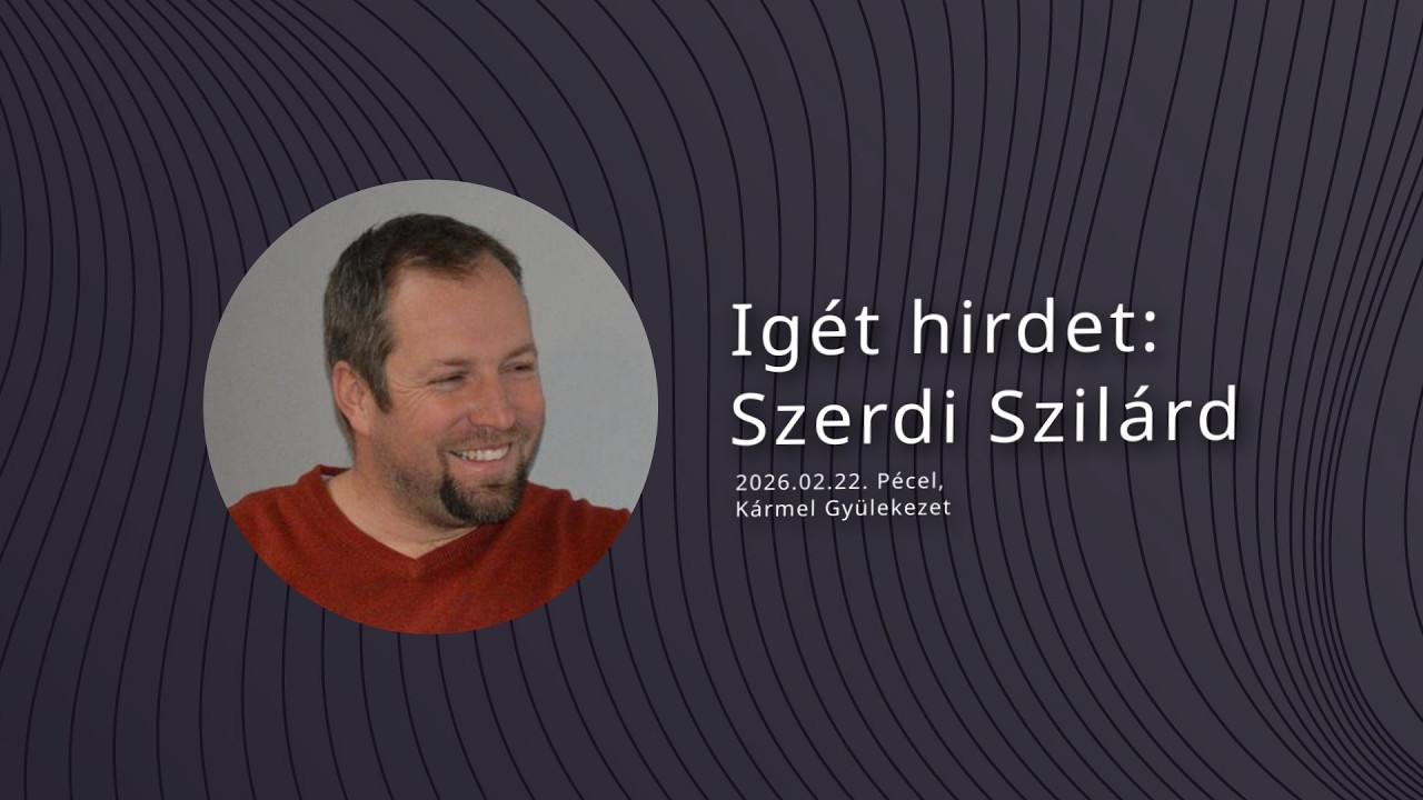2026.02.22. // Igazság által // Igét hirdet: Szerdi Szilárd