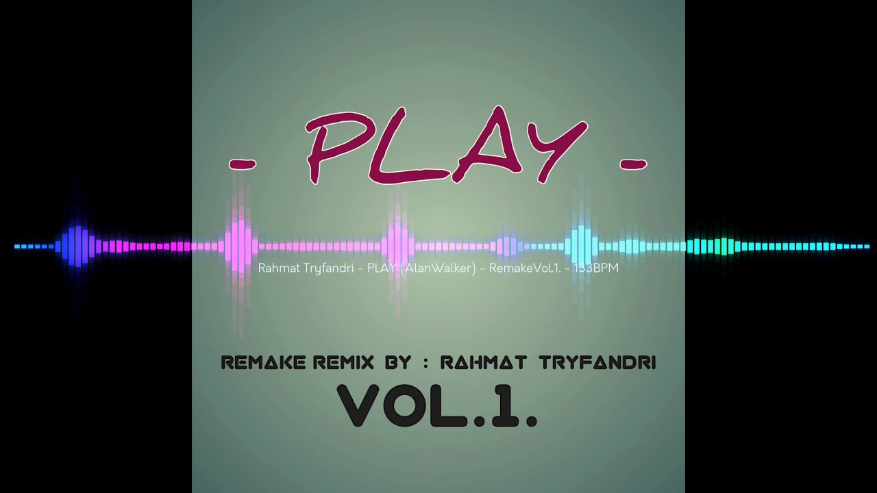 Rahmat Tryfandri - PLAY (AlanWalker) - Remake.Vol.1 - 133BPM