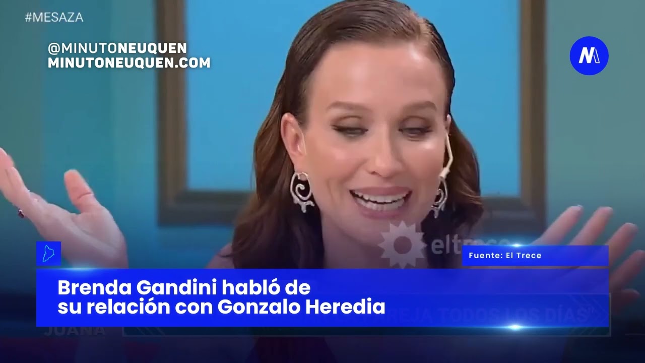 Brenda Gandini habl&oacute; de su relaci&oacute;n con Gonzalo Heredia- Minuto Neuqu&eacute;n Show