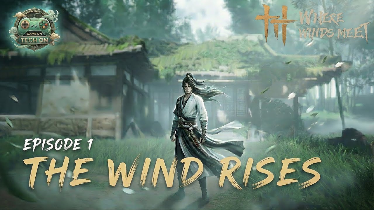 Where Winds Meet | Episode 1 &ndash; The Wind Rises | GAMEONTECHON 
