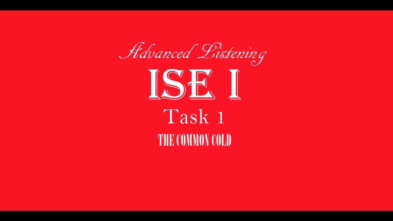 ISE I  Trinity Listening B1 - Health and Fitness - Task 1 - The Common Cold