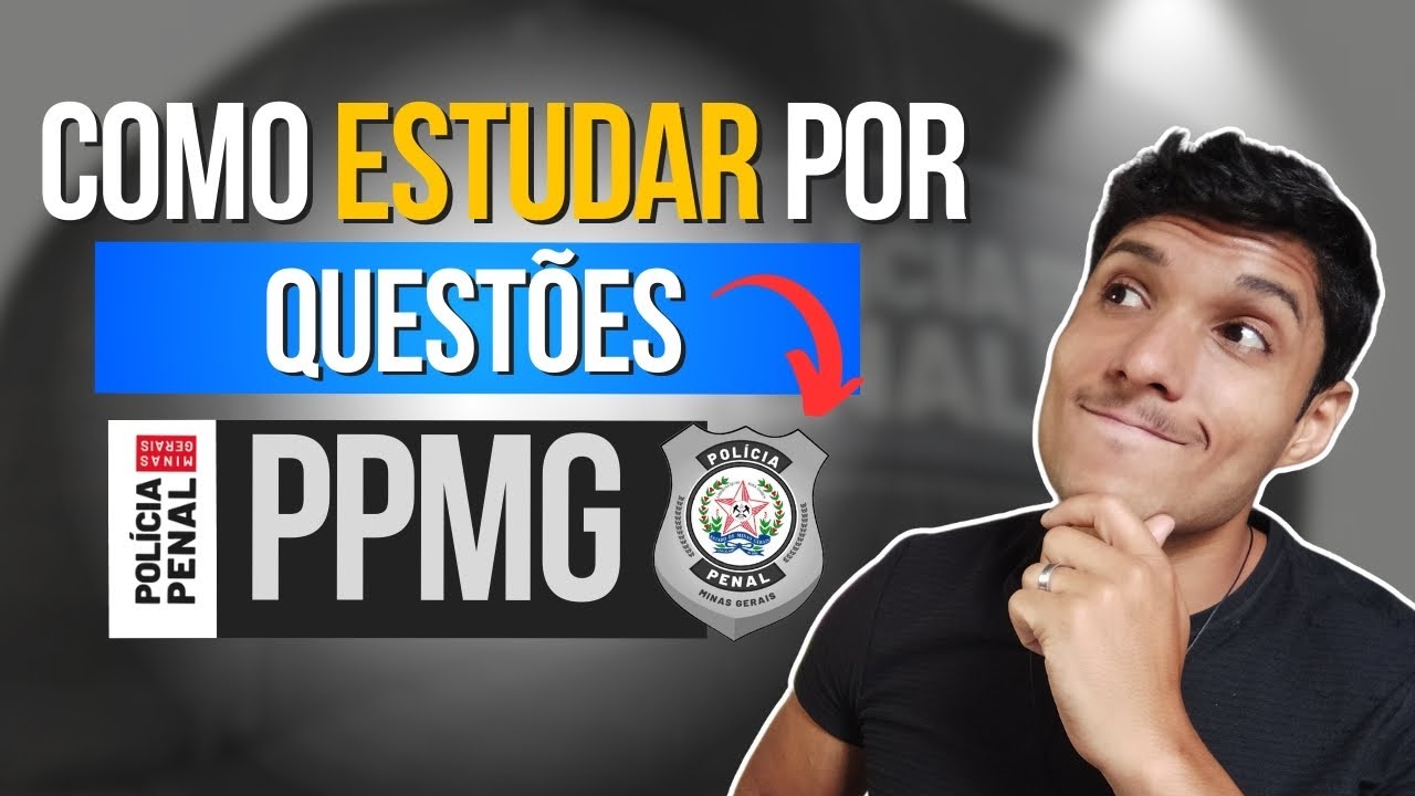 Como Estudar Por Questões - Polícia Penal MG (Concurso PPMG)
