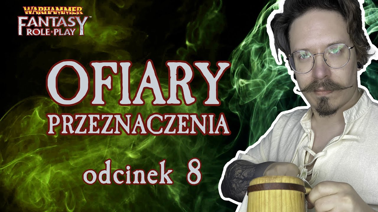 Inwestygacja &ndash; Warhammer RPG odcinek 8