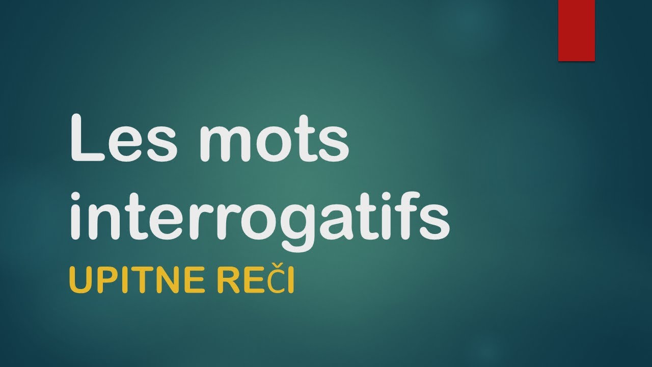 FRANCUSKI JEZIK-11/2021 Les mots interrogatifs- UPITNE REČI NA FRANCUSKOM- SEDMACI