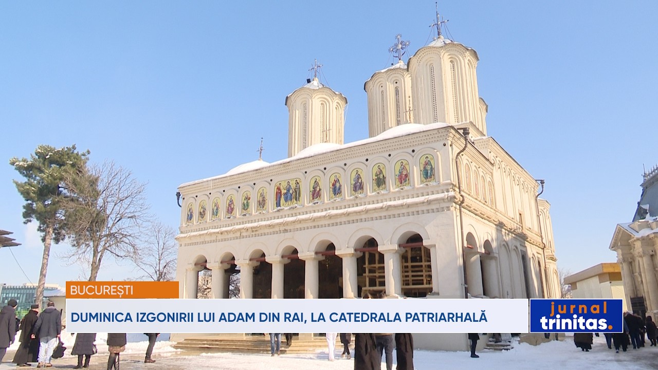 Duminica Izgonirii lui Adam din Rai, la Catedrala Patriarhală