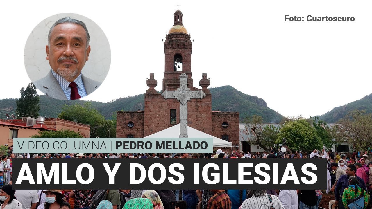AMLO, dos iglesias y la narcoviolencia, por Pedro Mellado | Video columna