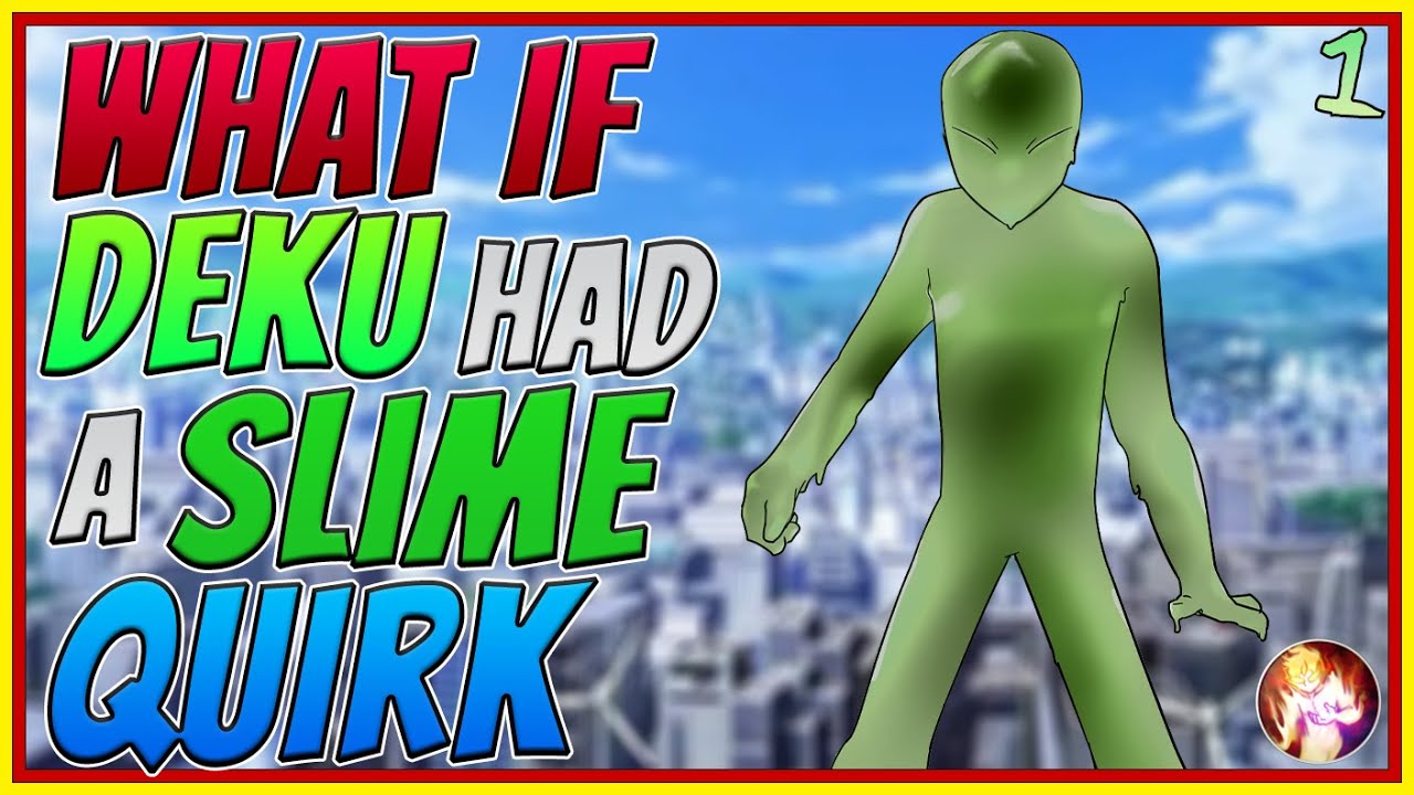 What If Deku Had A Slime Quirk| Part 1| My Hero Academia What If