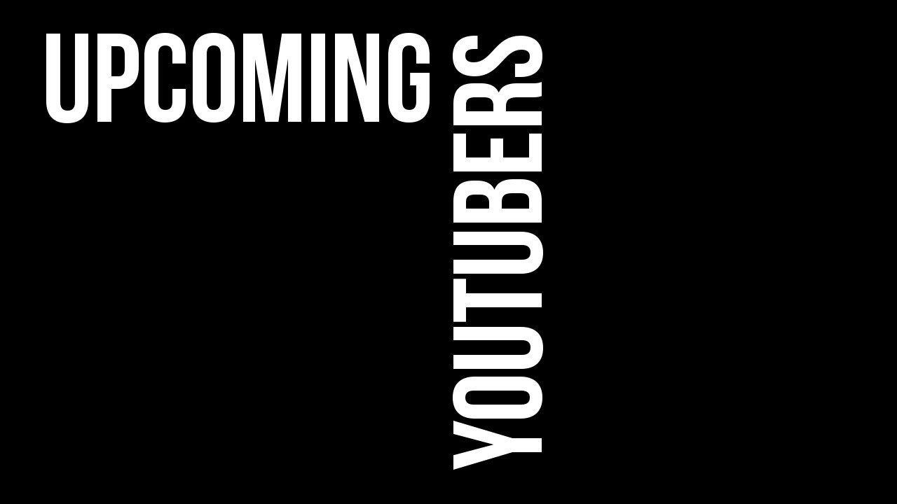 Upcoming YouTubers