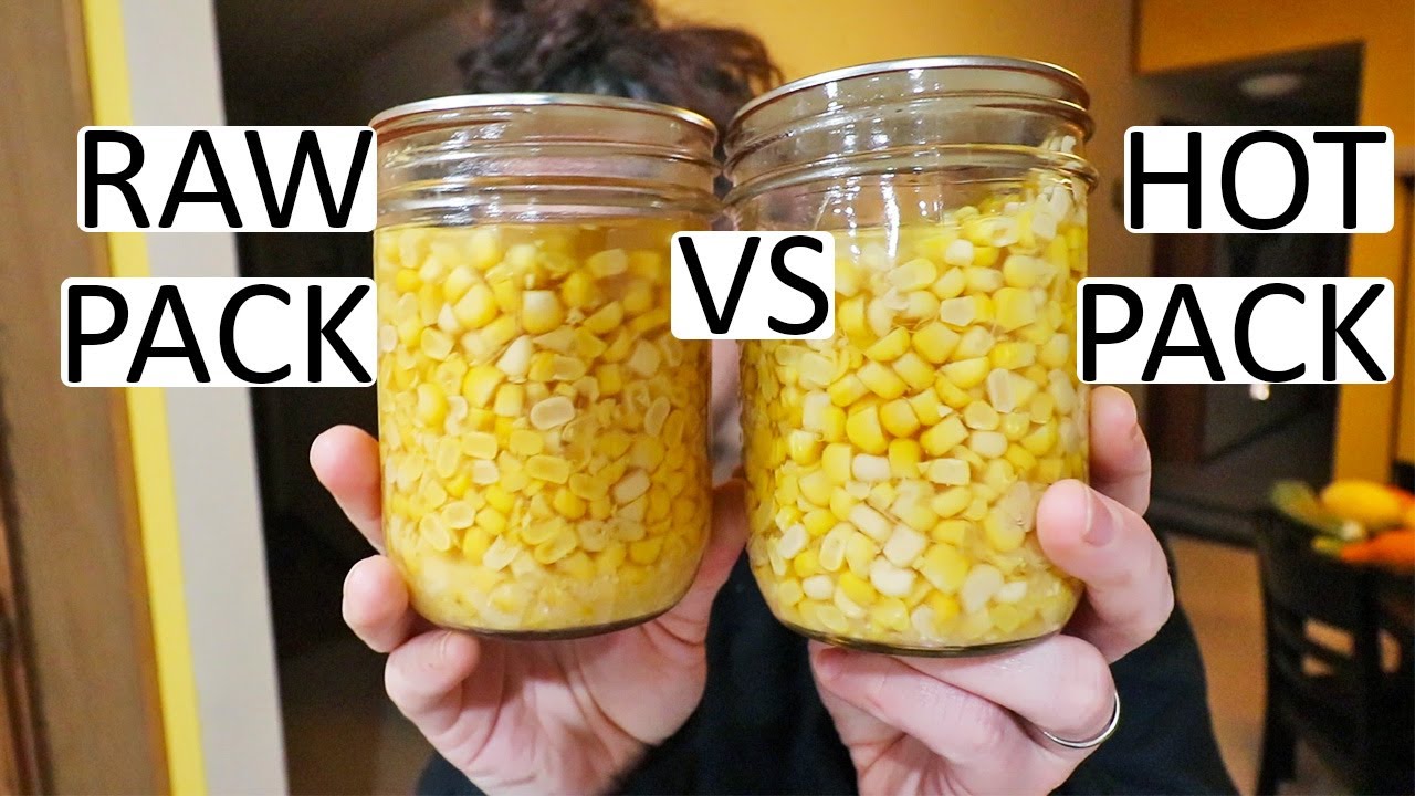 Canning Corn - HOT Pack VS RAW Pack, What's The Difference?