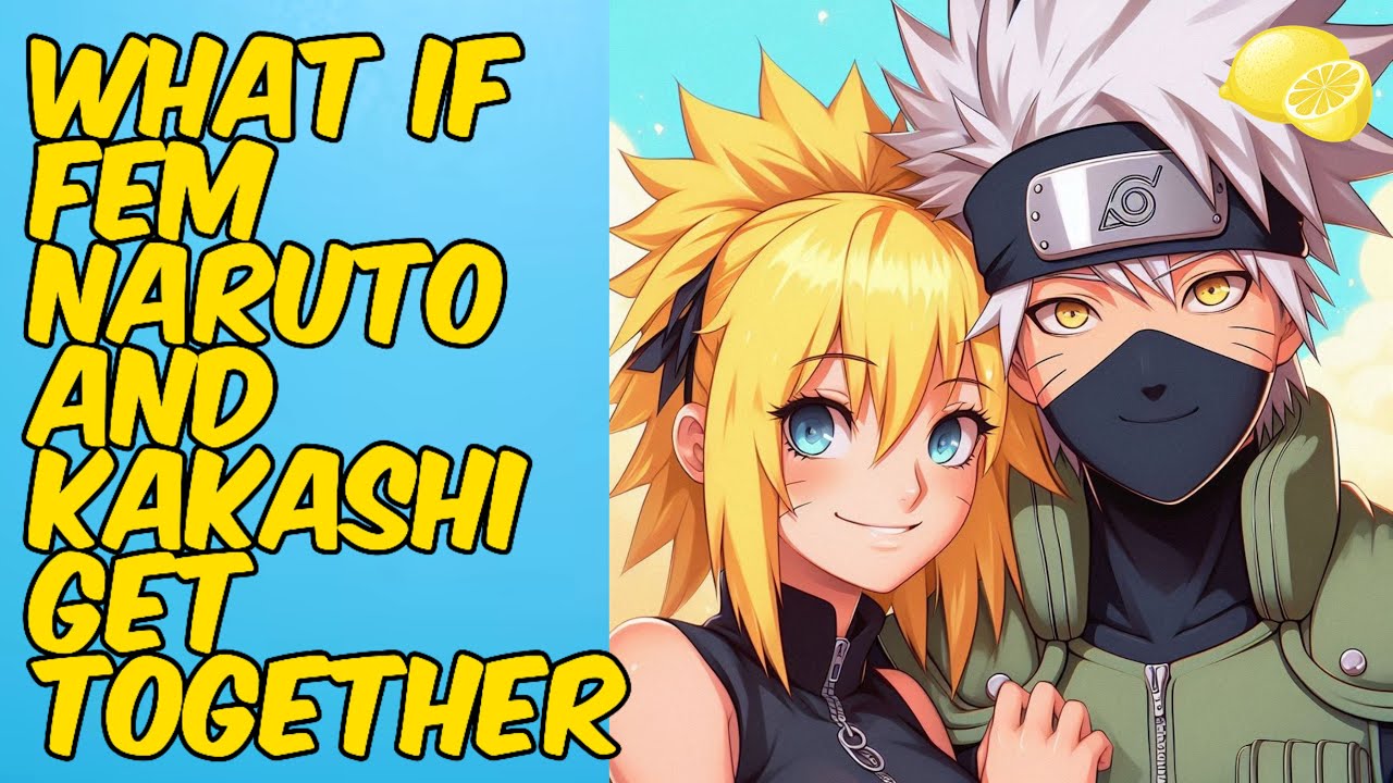 What If Fem Naruto and Kakashi Get Together || Naruto Lemon || Part 1