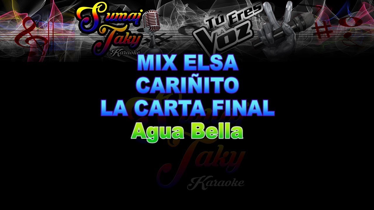 AGUA BELLA MIX ELSA CARIÑITO LA CARTA FINAL KARAOKE