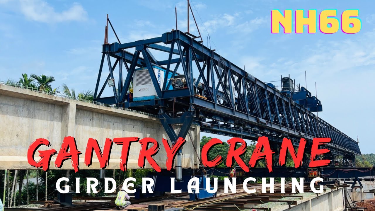 Gantry Crane ഉപയോഗിച്ച് 120ടൺ ഭാരമുള്ള ഗർഡർ ഇൻസ്റ്റാൾ ചെയ്യുന്നു |NH66 Kasargod |girder launching