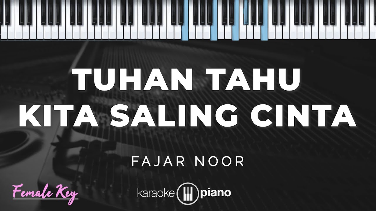 Tuhan Tahu Kita Saling Cinta - Fajar Noor | KARAOKE PIANO - FEMALE KEY