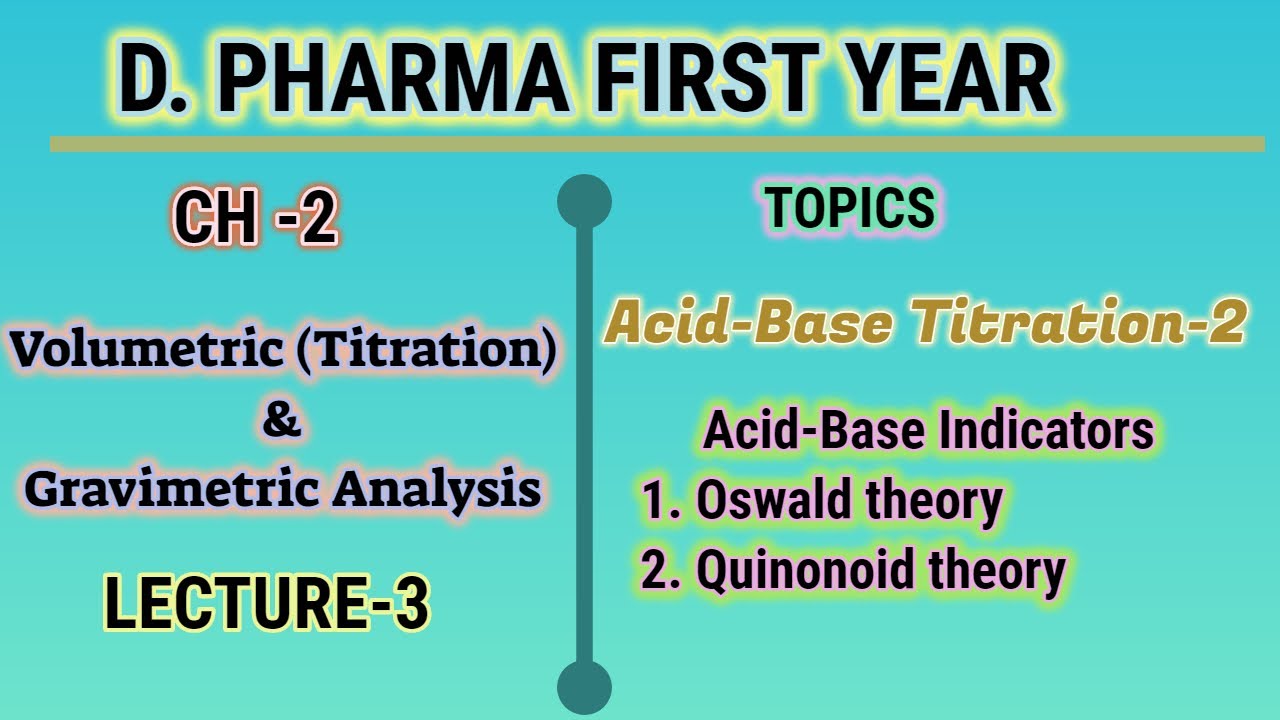Acid-base indicators/ostwald theory/quinonoid theory/acid/base titration/ch-2/L-3/D.Pharma/B.Pharma