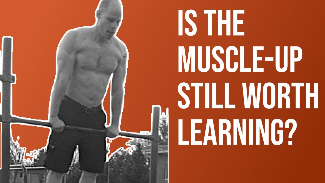 Is The Muscle-Up Worth it?