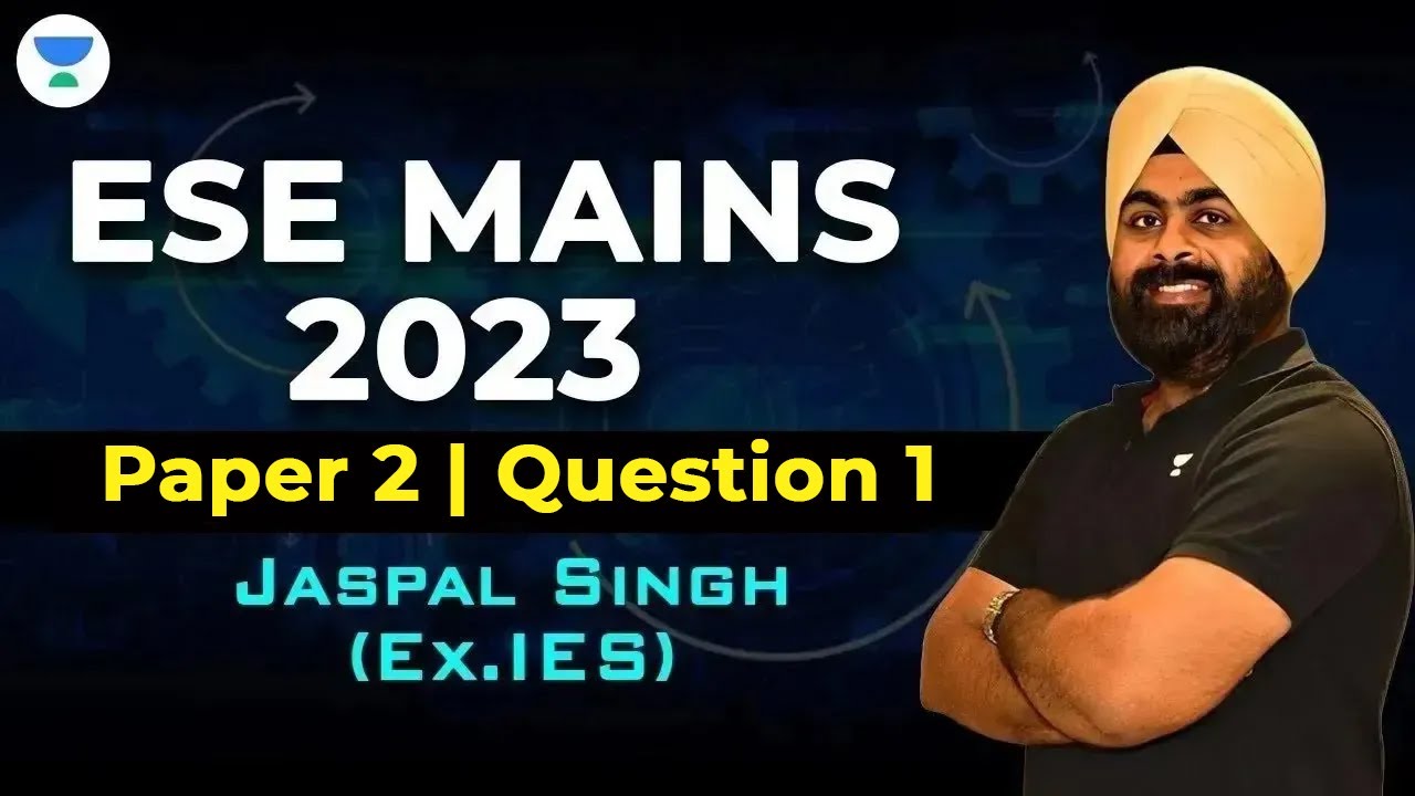 ESE Mains 2023 | Paper 2 | Question 1  | Jaspal Singh (Ex.IES) 