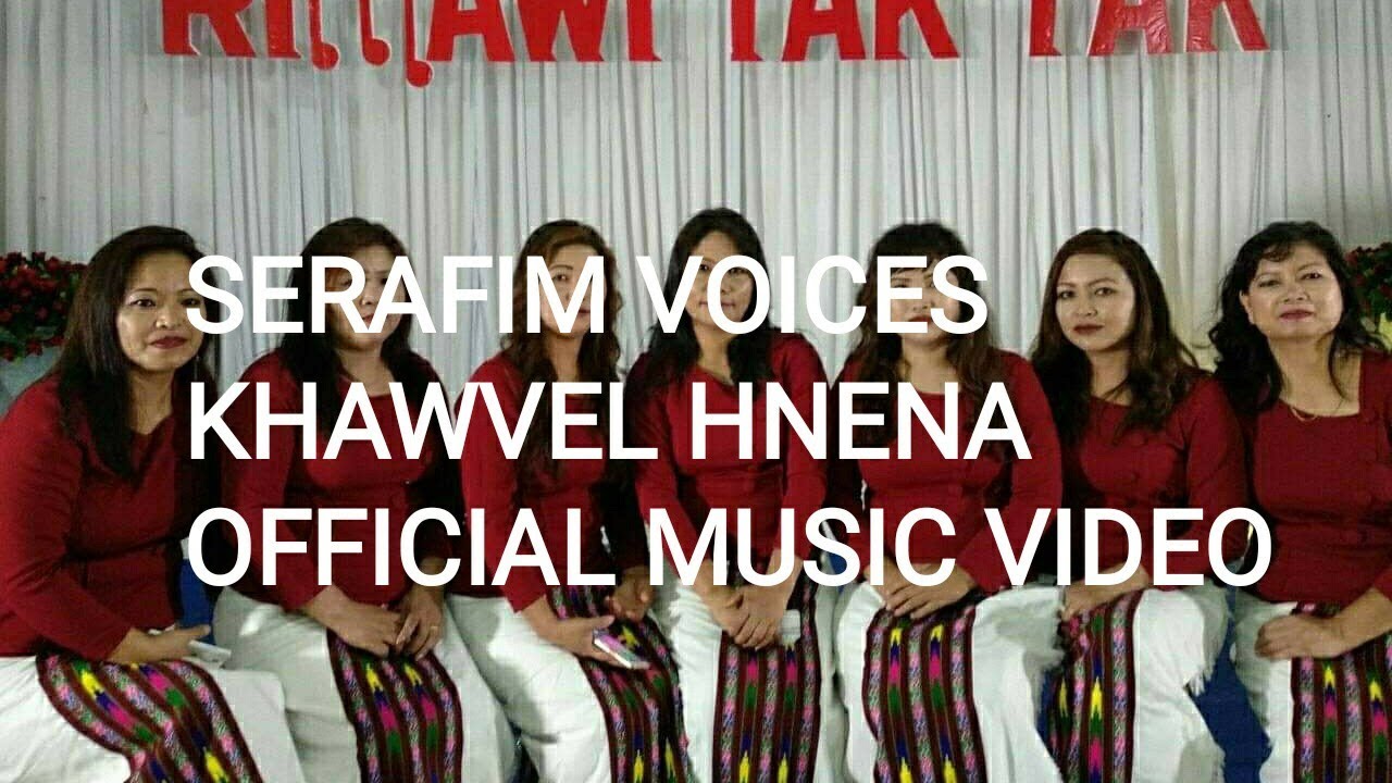 SERAFIM VOICES - KHAWVEL HNENA (OFFICIAL MUSIC VIDEO)