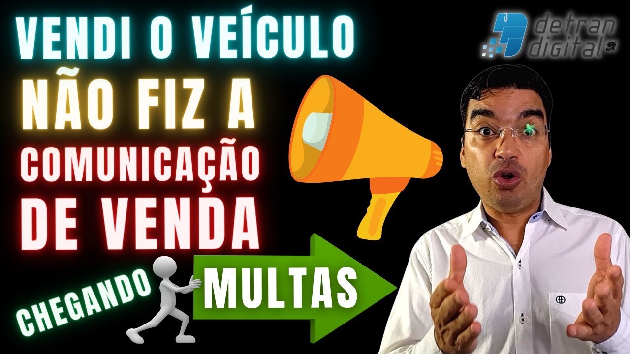 VENDI O VEÍCULO - NÃO FIZ A COMUNICAÇÃO DE VENDA - O VEÍCULO CONTINUA NO MEU NOME - MULTAS CHEGANDO