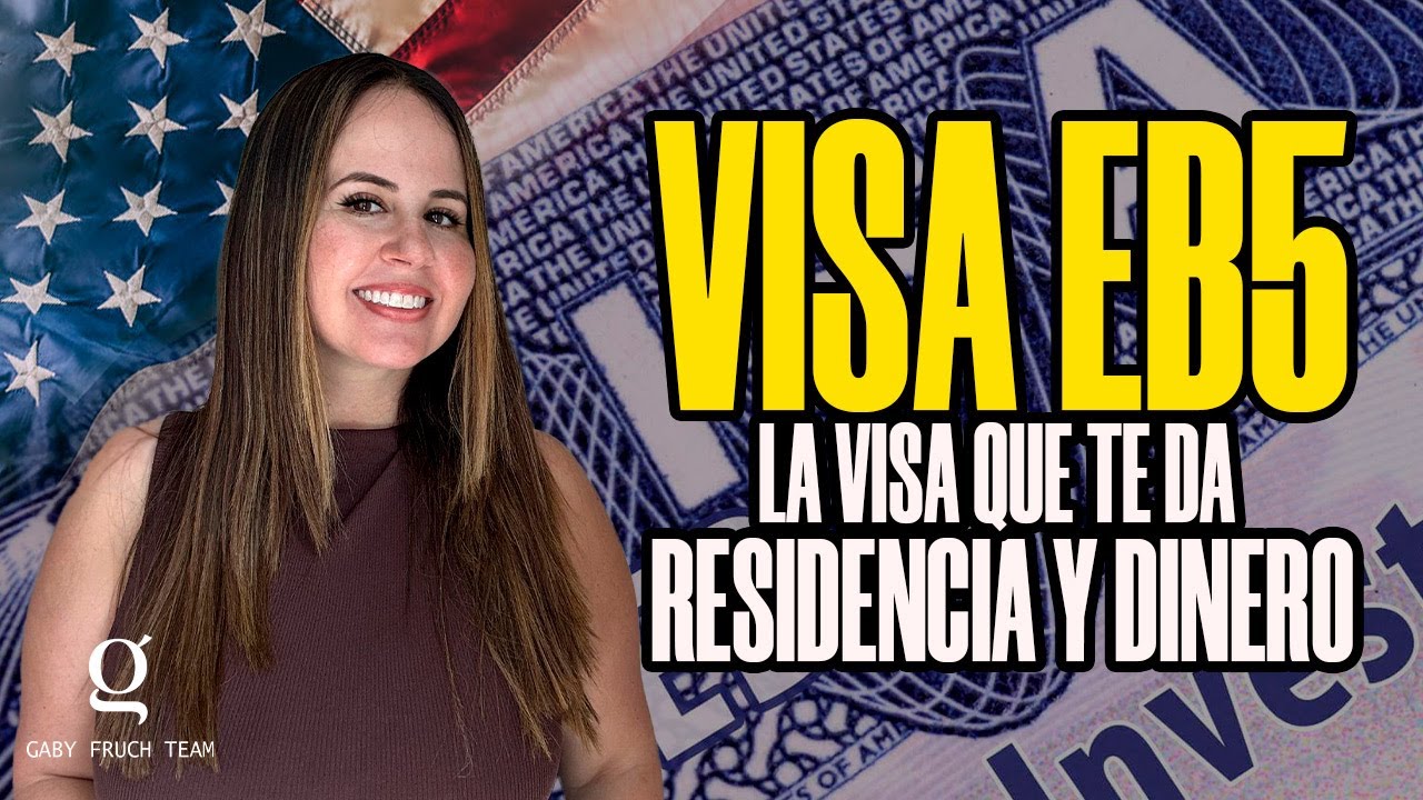 Visa EB5 La Visa de los Inversionistas | Todo lo que Debes Saber
