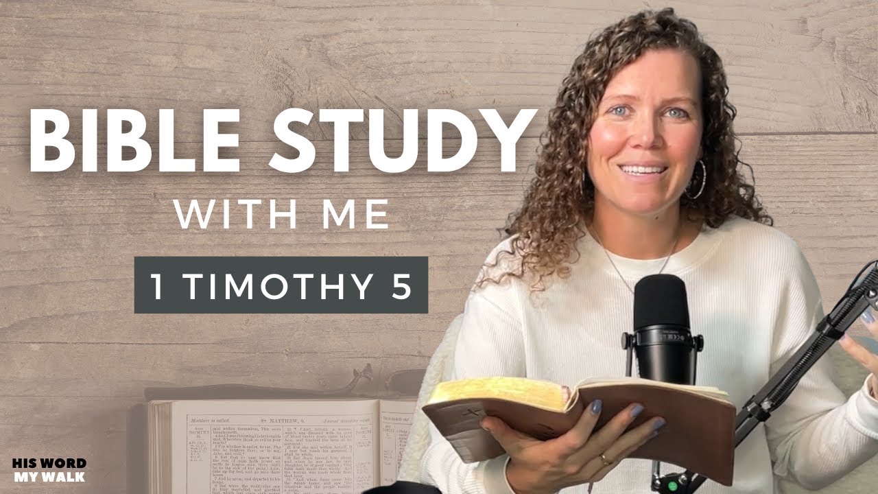 1 Timothy 5 | The Role of the Church in Caring for Others [Bible Study WITH Me]