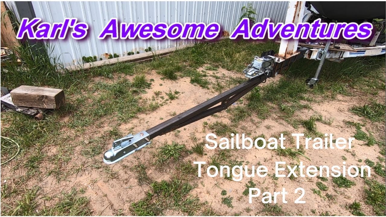 Sailboat Trailer Tongue Extension - Part 2  Success !! |  E41