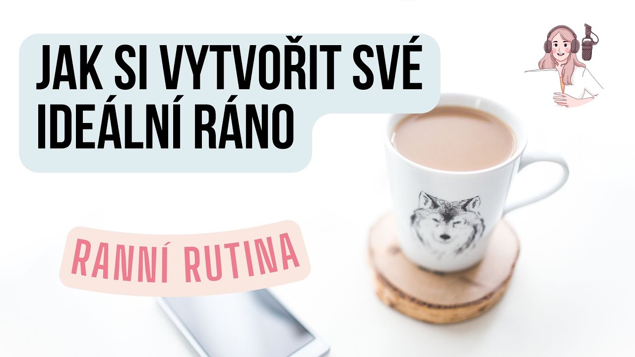 RANNÍ RUTINA | Jak si vytvořit své ideální ráno