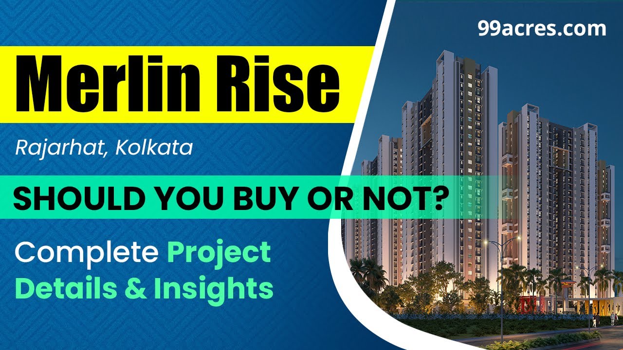 Explore Merlin Rise Rajarhat Kolkata | In-Depth Project Review