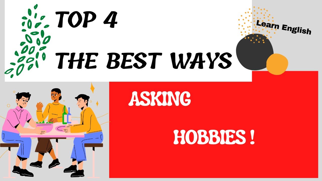 TOP  4  THE BEST WAYS FOR ASKING HOBBIES. Belajar  tentang Hobi  dalam Bahasa Inggris . WAJIB TAU !
