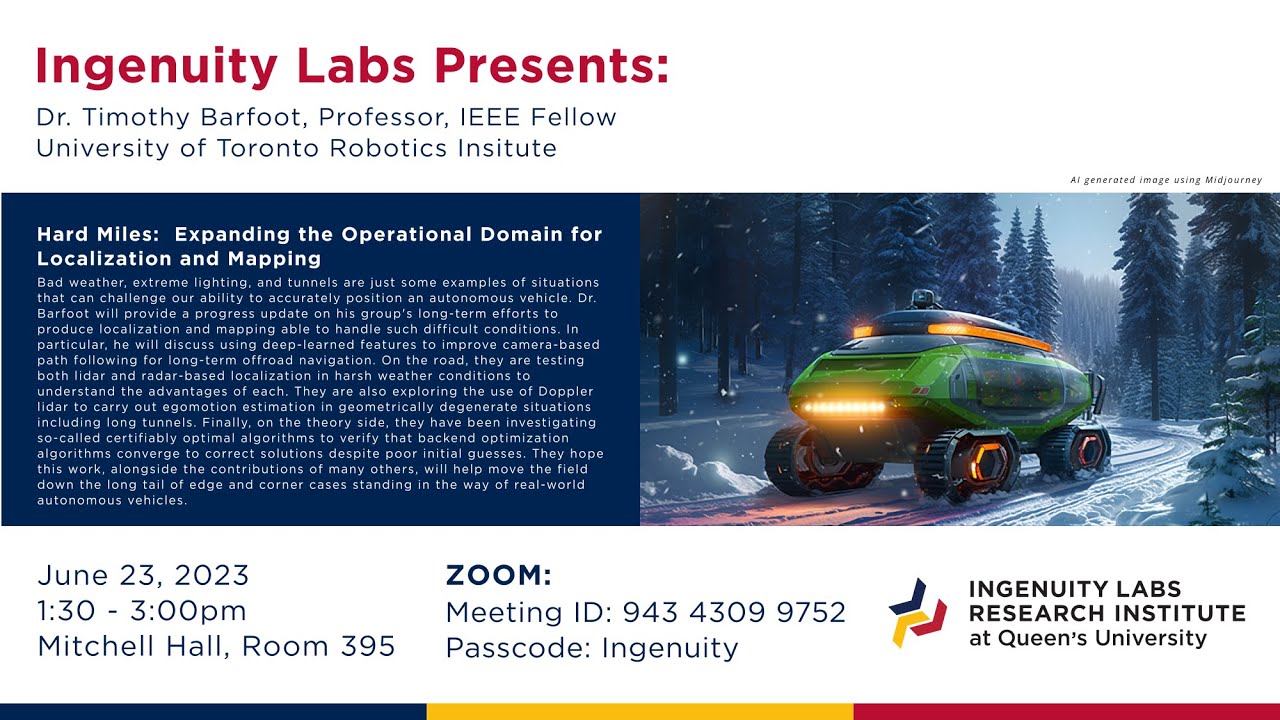 Dr. Timothy Barfoot - Hard Miles:  Expanding the Operational Domain for Localization and Mapping