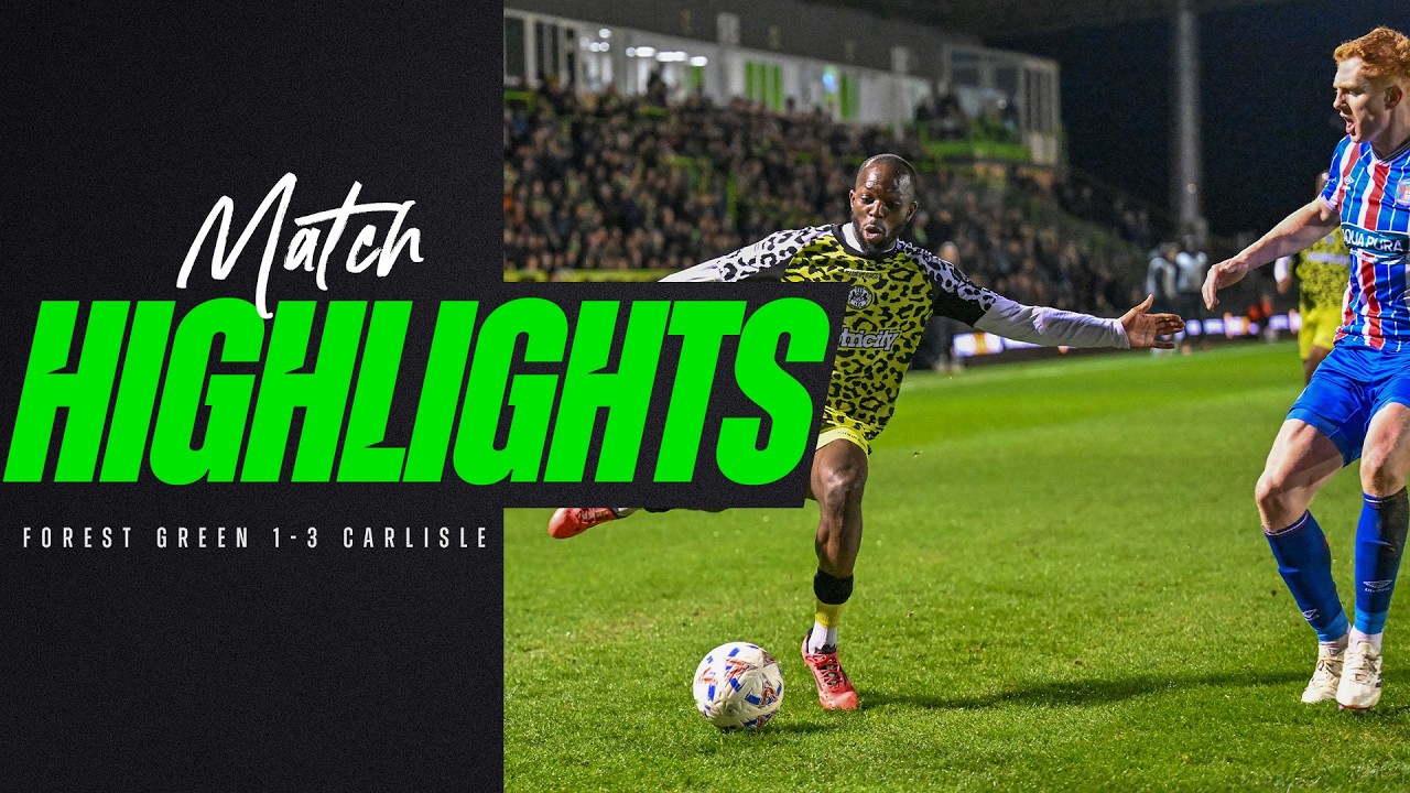Match Highlights | Forest Green 1-3 Carlisle