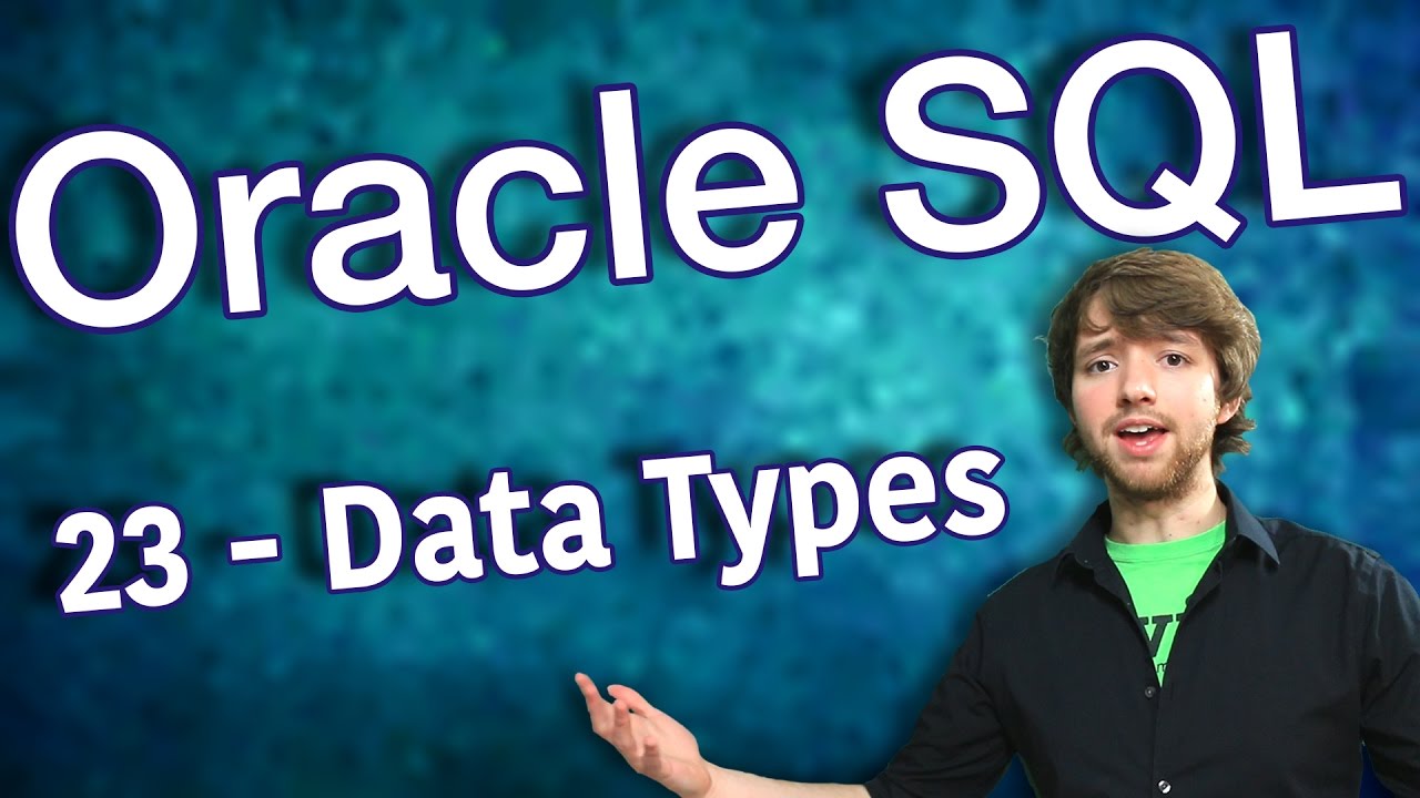 Oracle SQL Tutorial 23 - Intro to Data Types