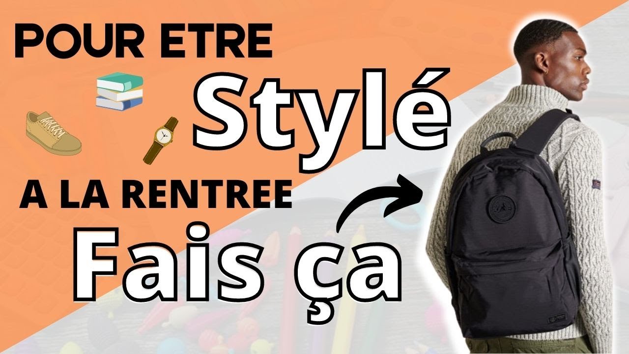 COMMENT ÊTRE STYLÉ A LA RENTRÉE | Les 10 Meilleurs Conseils
