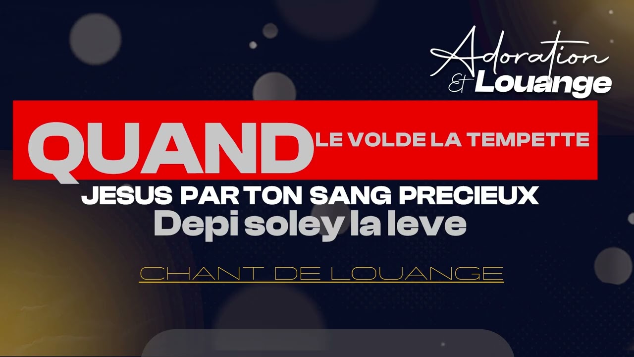 Quand le vol de la tempette . jesus Par ton sang precieux - adoration Et Louange - Sr. Mirlande