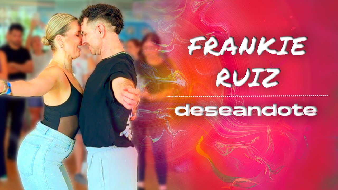 Deseandote - Frankie Ruiz | Alfonso y Mónica