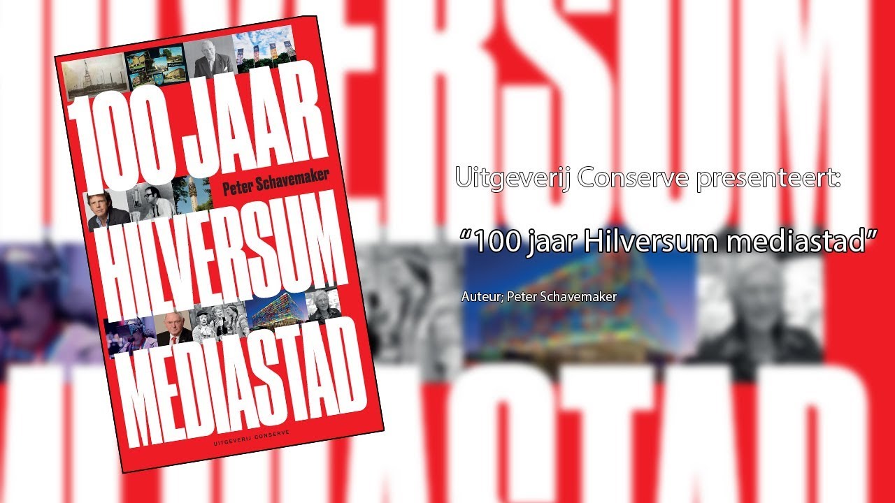 Conserve  - 100 jaar Hilversum mediastad