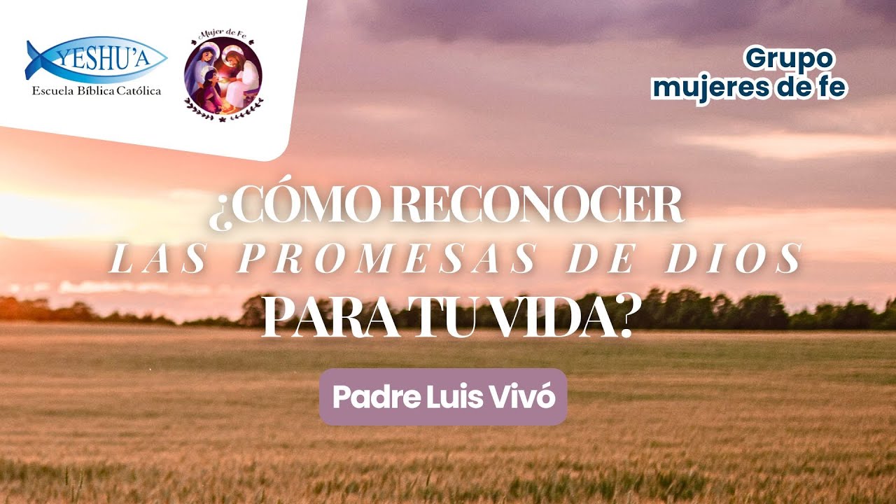¿Cómo reconocer las promesas de Dios para tu vida?- Grupo de Mujeres de Fe- Padre Luis Vivó