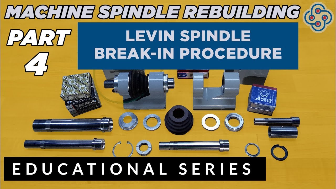Precision Machine Spindle Rebuilding - Part 4 Spindle Break-in Procedure